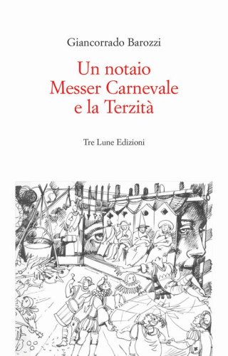 Un notaio, Messer Carnevale e la Terzit&agrave;. Canneto sull'Oglio 1468