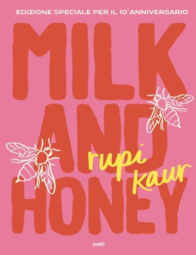 Milk and honey. Ediz. speciale per il 10&deg; anniversario