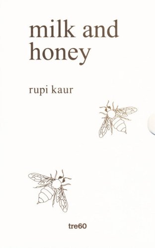 Milk and honey. Parole d'amore, di dolore, di perdita e di rinascita