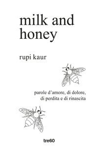 Milk and honey. Parole d'amore, di dolore, di perdita e di rinascita