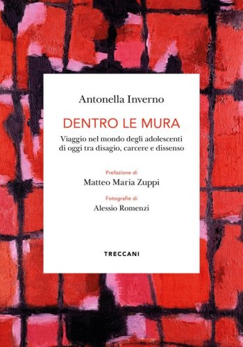 Dentro le mura. Viaggio intorno agli adolescenti di oggi tra disagio, carcere e dissenso