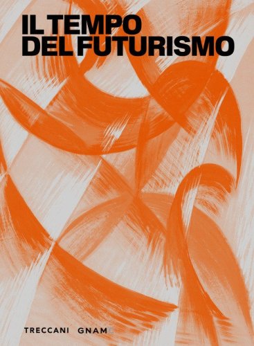 Il tempo del futurismo