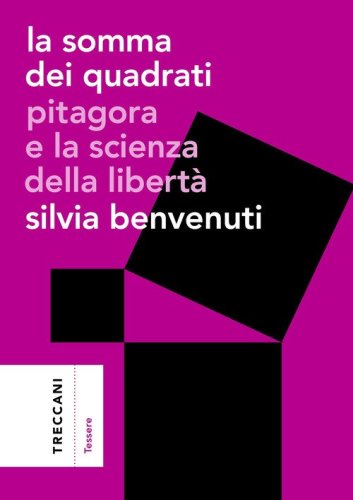 La somma dei quadrati. Pitagora e la scienza della libert&agrave;