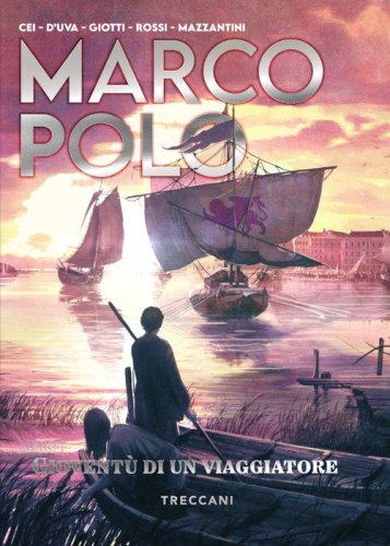Marco Polo. Giovent&ugrave; di un viaggiatore