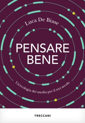 Pensare bene. Un'ecologia dei media per il XXI secolo