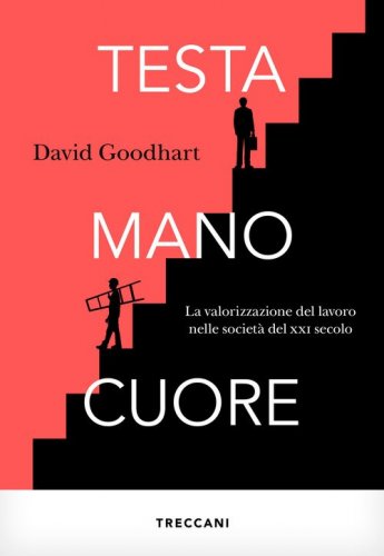 Testa, mano, cuore. La valorizzazione del lavoro nelle societ&agrave; del XXI secolo
