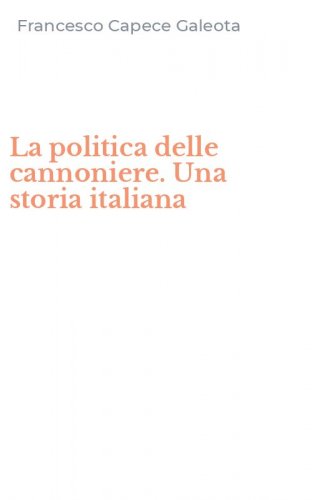 La politica delle cannoniere. Una storia italiana