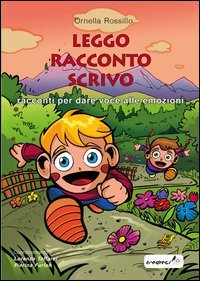 LEGGO RACCONTO SCRIVO. RACCONTI PER DARE VOCE ALLE EMOZIONI