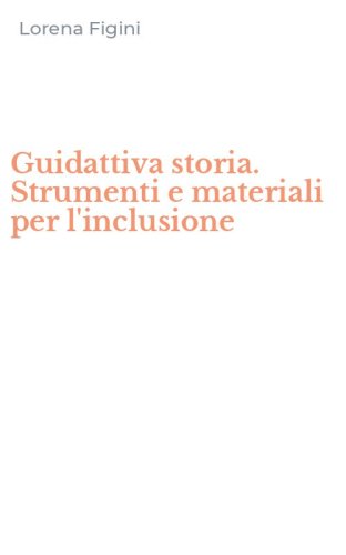 Guidattiva storia. Strumenti e materiali per l'inclusione