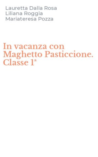 In vacanza con Maghetto Pasticcione. Classe 1&ordf;