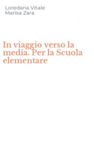 In viaggio verso la media. Per la Scuola elementare