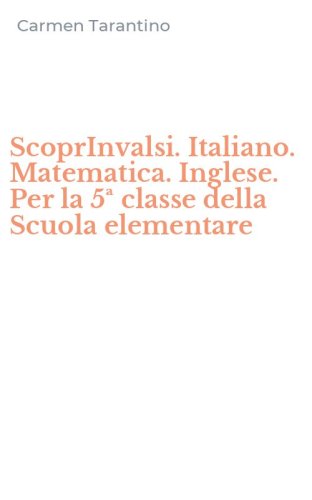 ScoprInvalsi. Italiano. Matematica. Inglese. Per la 5&ordf; classe della Scuola elementare