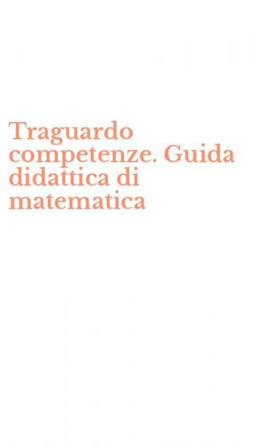 Traguardo competenze. Guida didattica di matematica