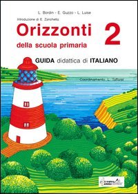 ORIZZONTI. GUIDA DIDATTICA DI ITALIANO. PER LA 2&ordf; CLASSE ELEMENTARE