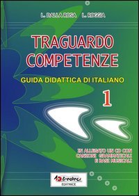 Traguardo competenze. Guida didattica di italiano