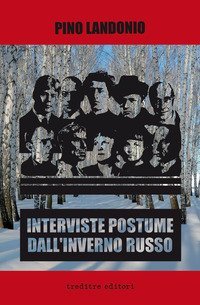 Interviste postume dall'inverno russo
