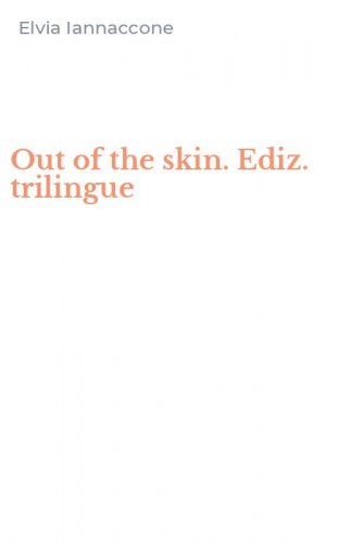 Out of the skin. Ediz. trilingue