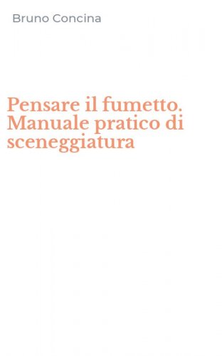 Pensare il fumetto. Manuale pratico di sceneggiatura