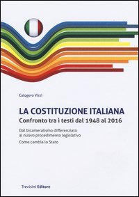 La Costituzione italiana. Confronto tra i testi dal 1948 al 2016. Dal bicameralismo differenziato al nuovo procedimento legislativo. Come cambia lo Stato