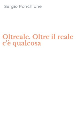 Oltreale. Oltre il reale c'&egrave; qualcosa