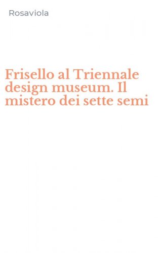 Frisello al Triennale design museum. Il mistero dei sette semi