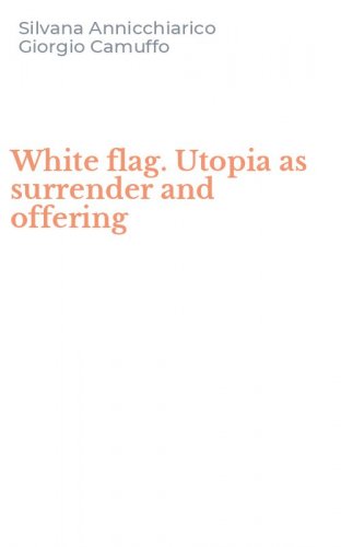 White flag. Utopia as surrender and offering