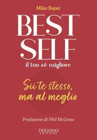 Best self. Il tuo s&eacute; migliore. Sii te stesso, ma al meglio
