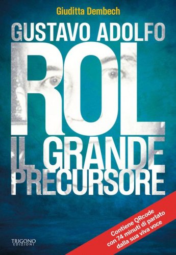 Gustavo Rol. Il grande precursore