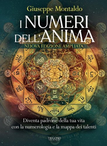 I numeri dell'anima. Diventa padrone della tua vita con la numerologia e la mappa dei talenti