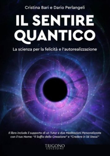 Il sentire quantico. La scienza per la felicit&agrave; e l'autorealizzazione