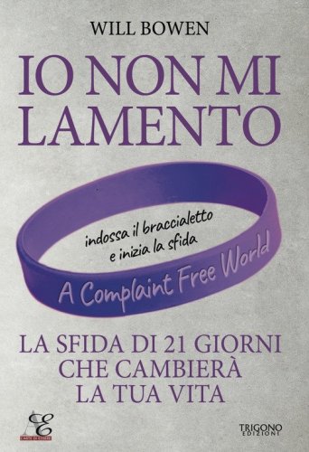 Io non mi lamento. La sfida di 21 giorni che cambier&agrave; la tua vita