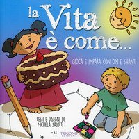 La vita &egrave; come... Gioca e impara con Om e Shanti