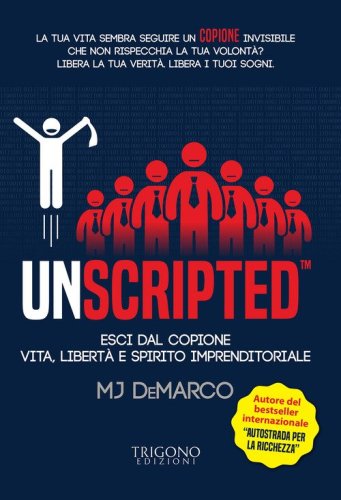 Unscripted. Esci dal copione. Vita, libert&agrave; e spirito imprenditoriale