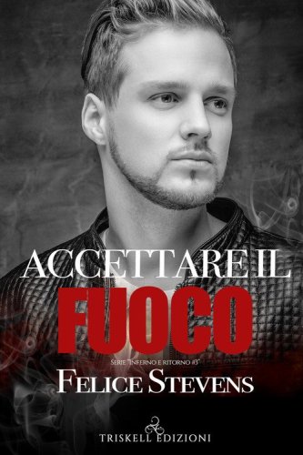 Accettare il fuoco. Inferno e ritorno