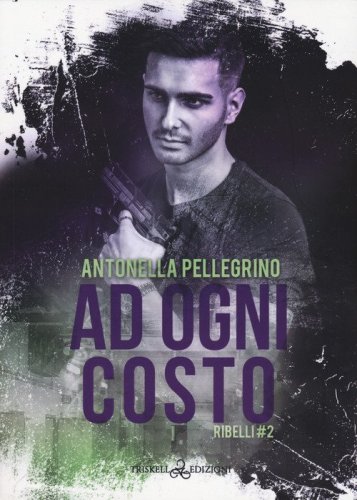 Ad ogni costo. Ribelli