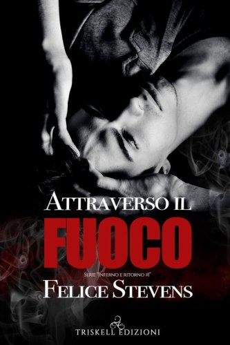 Attraverso il fuoco. Inferno e ritorno