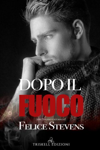 Dopo il fuoco. Inferno e ritorno