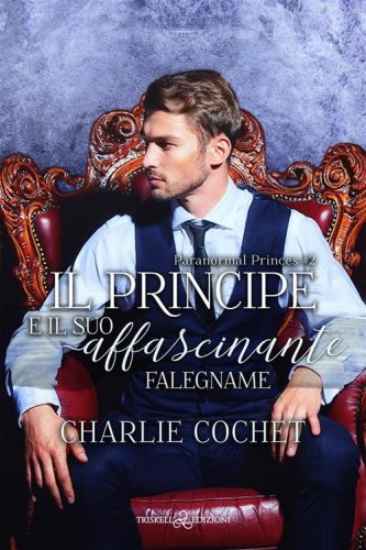 Il principe e il suo affascinante falegname. Paranormal Princes