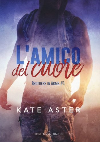 L'amico del cuore. Brothers in arms