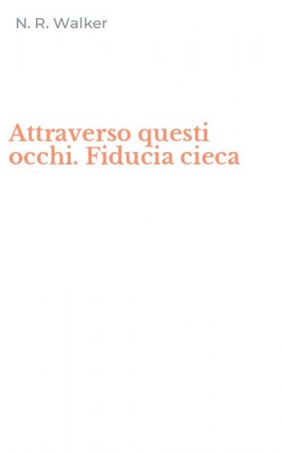 Attraverso questi occhi. Fiducia cieca
