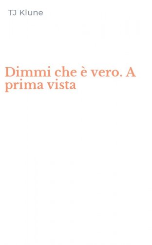 Dimmi che &egrave; vero. A prima vista