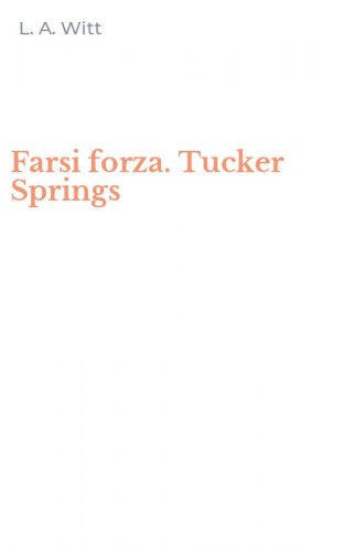 Farsi forza. Tucker Springs