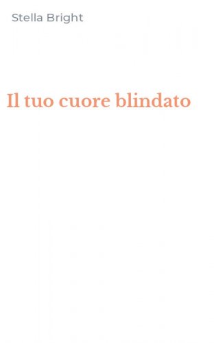 Il tuo cuore blindato