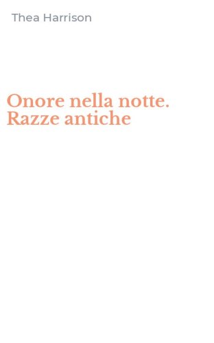 Onore nella notte. Razze antiche