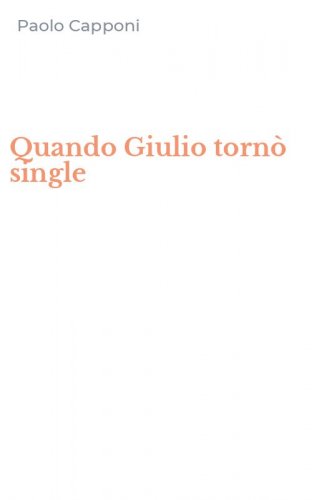 Quando Giulio torn&ograve; single