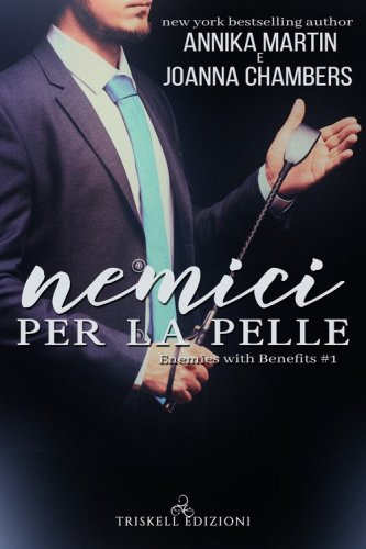 Nemici per la pelle. Enemies with benefits