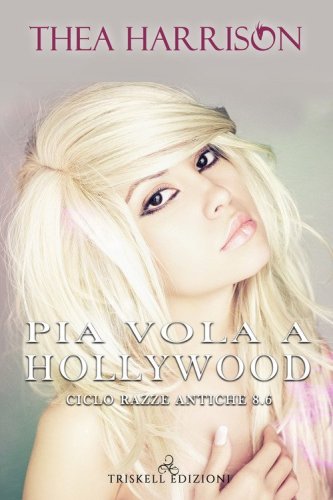 Pia vola a Hollywood. Razze antiche