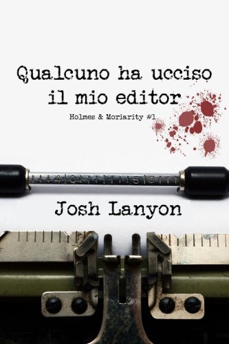 Qualcuno ha ucciso il mio editor. Holmes & Moriarity