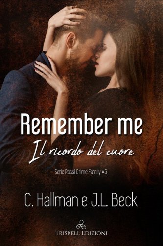 Remember me. Il ricordo del cuore. Rossi crime family