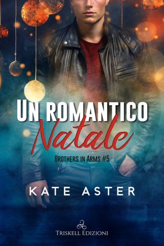 Un romantico Natale. Brothers in arms